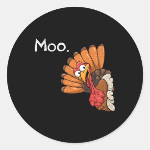Funny Thanksgiving Turkey Moo I'm A Cow Men Women  Classic Round Sticker