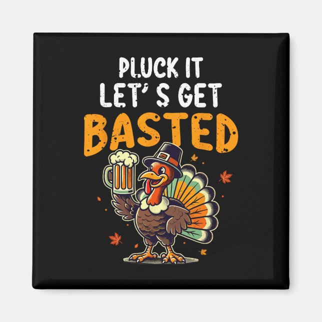 Funny Thanksgiving Turkey Pluck It Let's Get Sted  Magnet (Front)