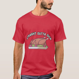 Funny Thanksgiving Turkey Straight Outta Oven T-Shirt