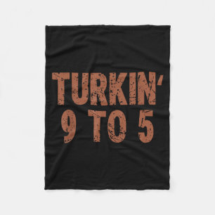 Funny Thanksgiving Turkin 9 To 5 Humor Turkey Frie Fleece Blanket