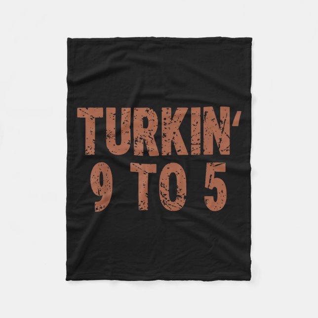 Funny Thanksgiving Turkin 9 To 5 Humor Turkey Frie Fleece Blanket (Front)