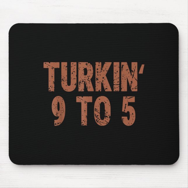 Funny Thanksgiving Turkin 9 To 5 Humor Turkey Frie Mouse Mat (Front)