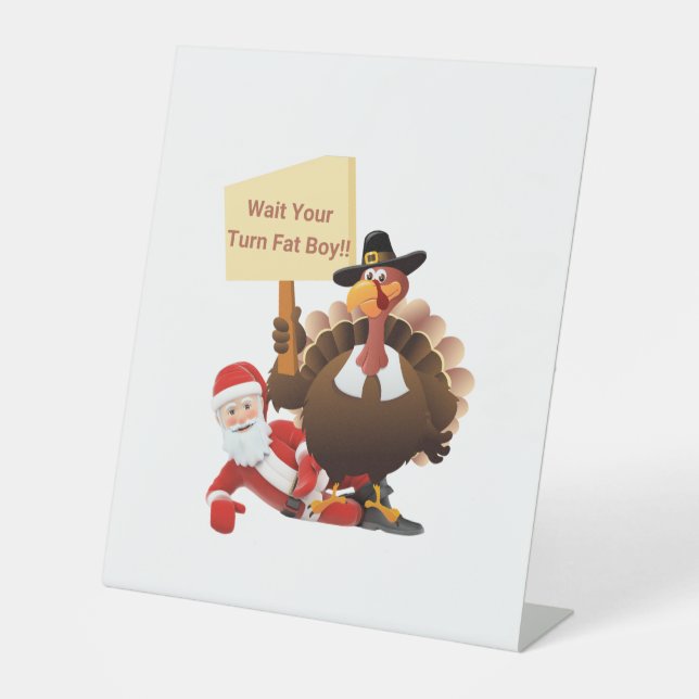 Funny Thanksgiving Wait Your Turn Fat Boy Funny Sa Pedestal Sign (Front)