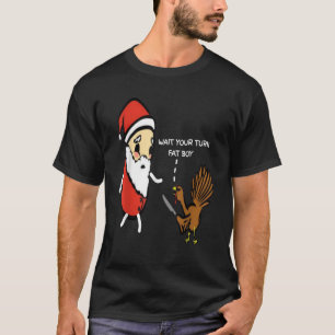 Funny Thanksgiving Wait Your Turn Fat Boy Turkey a T-Shirt