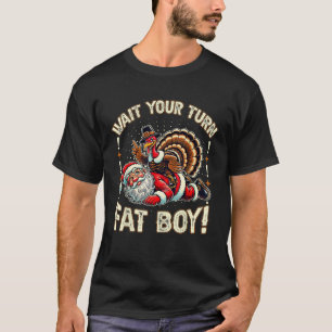 Funny Thanksgiving Wait Your Turn Fat Boy Turkey S T-Shirt