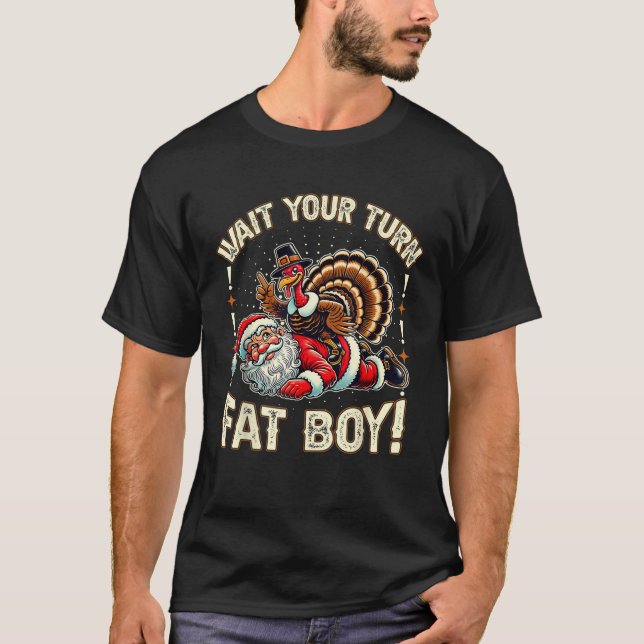 Funny Thanksgiving Wait Your Turn Fat Boy Turkey S T-Shirt (Front)