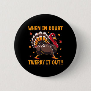 Funny Thanksgiving When In Doubt Twerk It Out Twer 6 Cm Round Badge