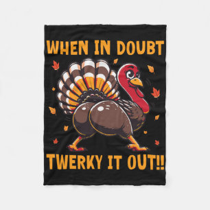 Funny Thanksgiving When In Doubt Twerk It Out Twer Fleece Blanket