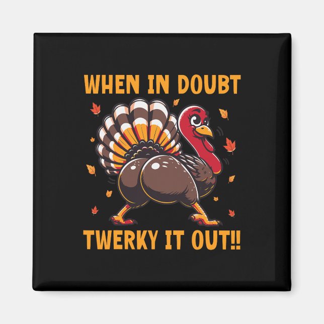 Funny Thanksgiving When In Doubt Twerk It Out Twer Magnet (Front)