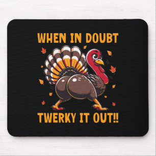 Funny Thanksgiving When In Doubt Twerk It Out Twer Mouse Mat