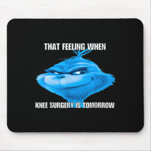 Funny That Feeling When Knee Surgery Is Tomorrow M Mouse Mat