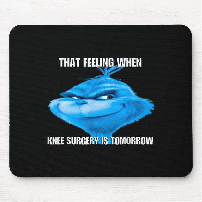 Funny That Feeling When Knee Surgery Is Tomorrow M Mouse Mat (Front)