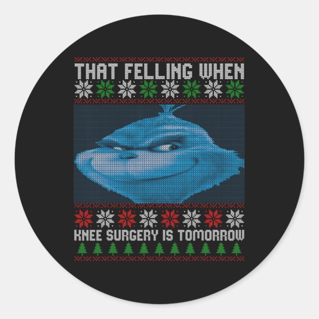 Funny That Feeling When Knee Surgery Is Tomorrow U Classic Round Sticker (Front)
