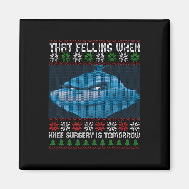 Funny That Feeling When Knee Surgery Is Tomorrow U Magnet (Front)