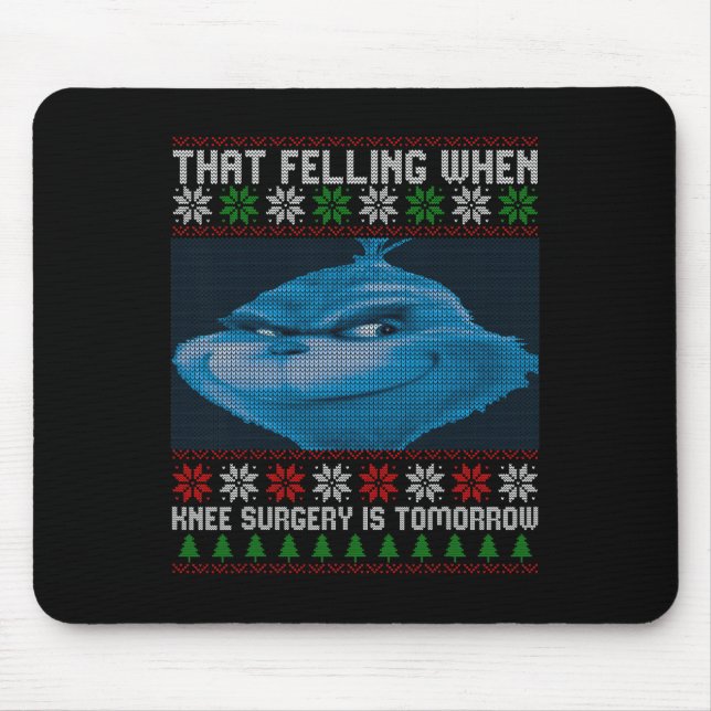 Funny That Feeling When Knee Surgery Is Tomorrow U Mouse Mat (Front)