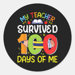 Funny That My Teacher Survived 100 Days Of Me Classic Round Sticker