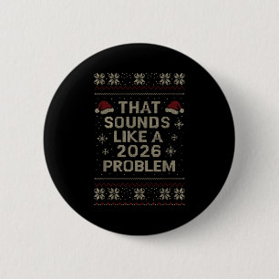 Funny That Sounds Like A 2026 Problem Hr Office Ug 6 Cm Round Badge