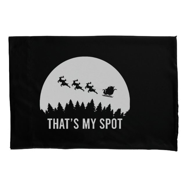 Funny That's My Spot Xmas Session Santa on Sleigh  Pillowcase (Front)