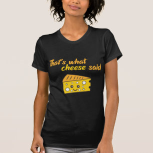 Funny That's What Cheese Said T-Shirt