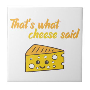 Funny That's What Cheese Said Tile
