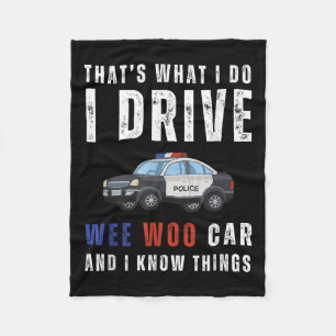 Funny That's What I Do I Drive Wee Woo Car Lice Fleece Blanket