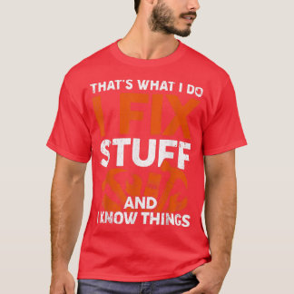 Funny That's What I Do I Fi Stuff And I Know Thing T-Shirt