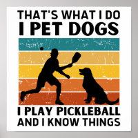 Funny Thats What I Do I Pet Dogs I Play Pickleball