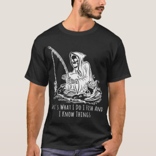 Funny That's What I Do Quote Fishing Men Women Gi T-Shirt