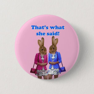 Funny that's what she said text 6 cm round badge