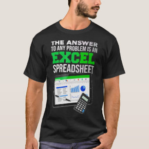 Funny The Answer To Any Problem Is An Ecel Spreads T-Shirt