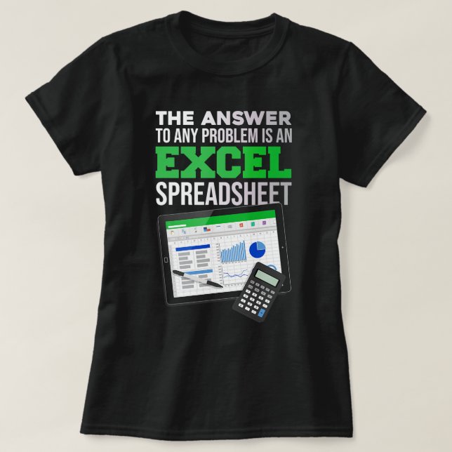 Funny The Answer To Any Problem Is An Excel Spread T-Shirt (Design Front)