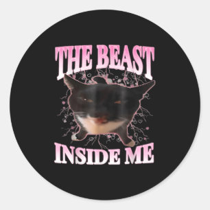 Funny The Beast Inside Me Silly Cat Meme Humour Ca Classic Round Sticker