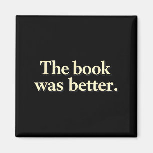 Funny the book was better bookworms story lovers magnet