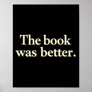 Funny the book was better bookworms story lovers  poster