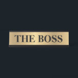 Funny "The Boss" desk name plate - gold colour sig<br><div class="desc">This funny desk name plate reminds everyone who's in charge. Perfect for a boss,  ceo,  manager or other higher up.</div>