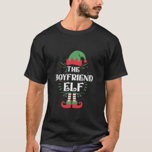 Funny The Boyfriend Elf Family Matching Group Chri T-Shirt
