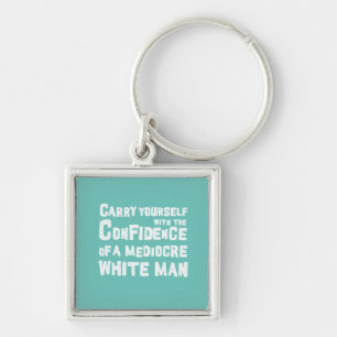 Funny The confidence of a mediocre white man Key Ring
