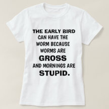Funny "THE EARLY BIRD" T-shirt