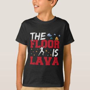 Funny The Floor Is Lava Bouldering Climbing Holds T-Shirt