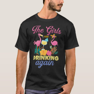 Funny The Girls Are Drinking Again Pink Flamingo 1 T-Shirt
