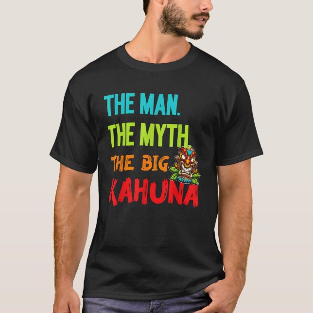 Funny The Man The Myth The Big Kahuna Men s Tiki F T-Shirt (Front)