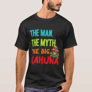Funny The Man The Myth The Big Kahuna Men's Tiki F T-Shirt