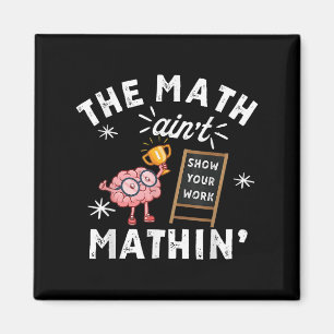 Funny The Math Ain't Mathin Cute Brain Show Your W Magnet