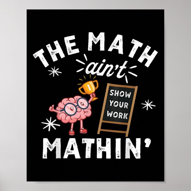 Funny The Math Ain't Mathin Cute Brain Show Your W Poster (Front)