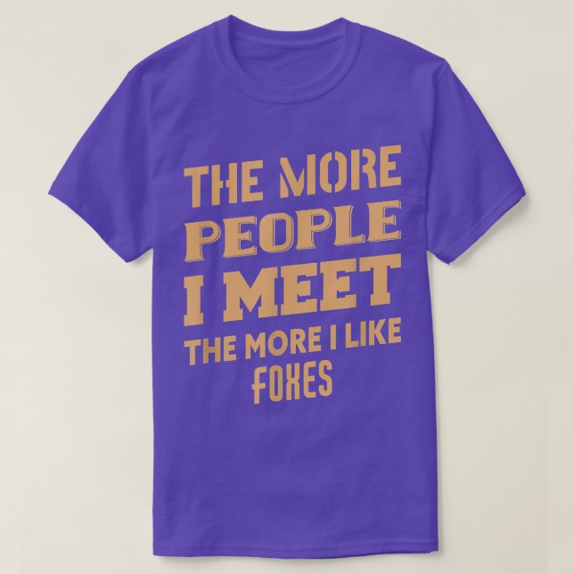 Funny The More I Like Foes  T-Shirt (Design Front)