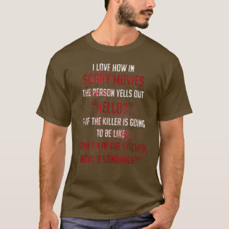 Funny The Person Yells Out Hello  Scary Movies Quo T-Shirt