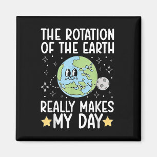 Funny The Rotation Of The.earth Really Makes My.da Magnet