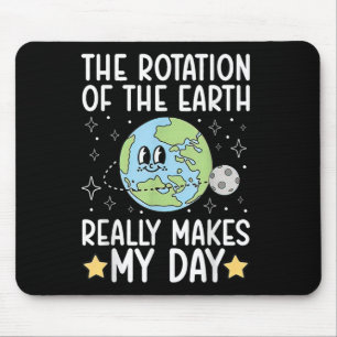 Funny The Rotation Of The.earth Really Makes My.da Mouse Mat