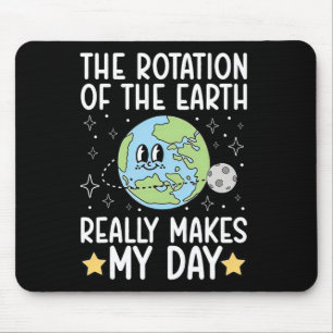 Funny The Rotation Of The.earth Really Makes My.da Mouse Mat