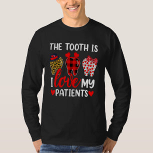 Funny The Tooth Is I Love My Patients Dentist Vale T-Shirt